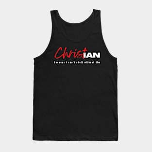 Christian Because I Can't Adult Without Him Christian Tank Top
